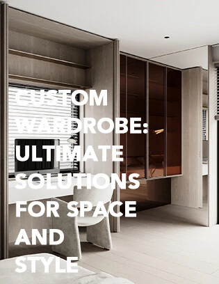 Custom Wardrobe-Ultimate Solutions for Space and Style