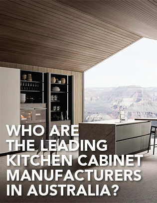 Who Are the Leading Kitchen Cabinet Manufacturers in Australia