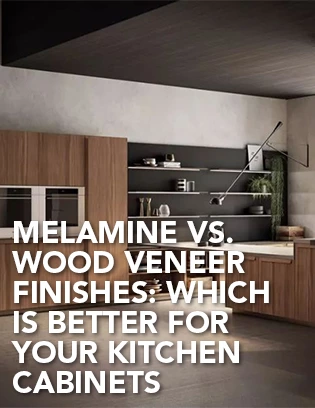 Melamine vs. Wood Veneer Finishes: Which is Better for Your Kitchen Cabinets