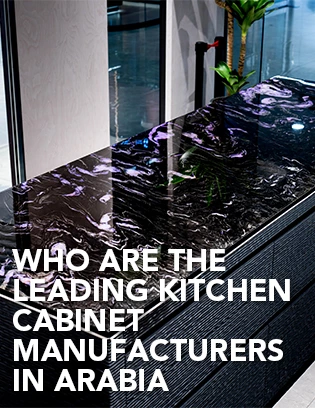 Who Are the Leading Kitchen Cabinet Manufacturers in Saudi Arabia
